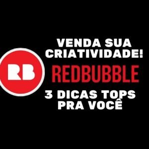 DIZU, REDBUBBLE E EVERVE: 3 ÓTIMAS FONTES DE RENDA ONLINE