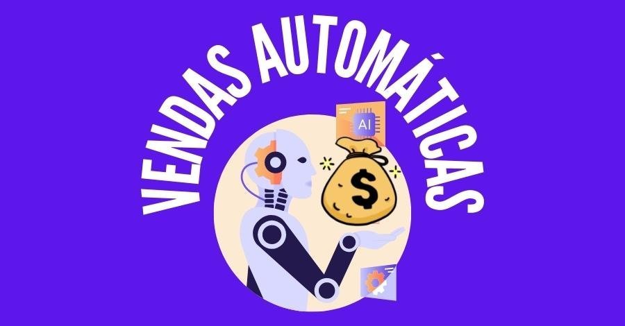 O SEGREDO POR TRÁS DAS VENDAS AUTOMÁTICAS: VEJA COMO COMEÇAR HOJE MESMO!